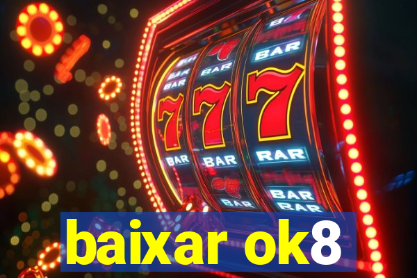 baixar ok8